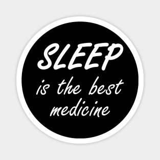 Sleep Is The Best Medicine Magnet